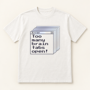 Too Many Brain Tabs Open Classic Crew mockup